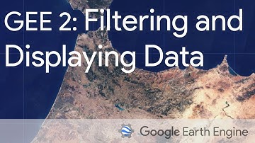 Google Earth Engine 2: Filtering and Displaying Data