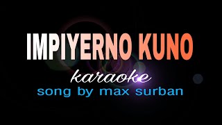 IMPIYERNO KUNO max surban karaoke tm