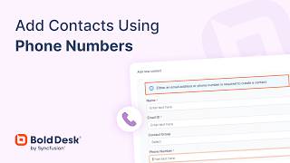How to Create Contacts using Phone numbers in BoldDesk