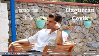 Özgürcan Çevik - Yazarından Dinle