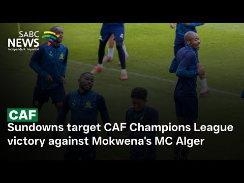 CAF Sundowns Target CAF Champions League Victory Against Mokwena S MC Alger