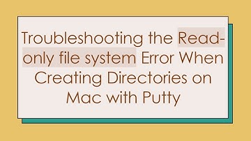 Troubleshooting the Read-only file system Error When Creating Directories on Mac with Putty