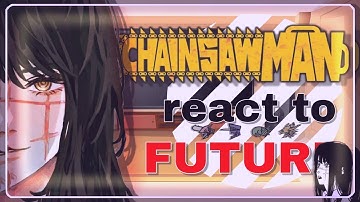 •|| 🐶 ||• Chainsawman 2 react to Future {• ‼️ MANGÁ SPOLEIRS ‼️ || 🇧🇷 // 🇺🇸 •} •|| ⛓️ ||•