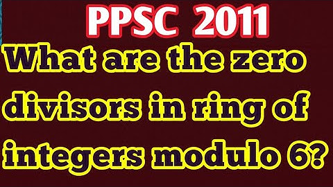What are the zero divisors in ring of integers modulo 6?||What are the zero divisors in Z Mod 6?
