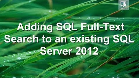 Adding SQL Full Text Search to an existing SQL Server 2012