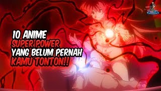 YOU CERTAINLY HAVEN'T WATCHED THIS ANIME!! TOP 10 SUPER POWER Anime That You Haven't Watched Before!