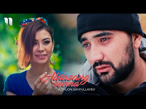 Azimjon Sayfullayev — Aldasang sevma (Official Music Video)