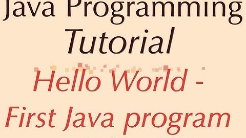 Hello World - First Java program