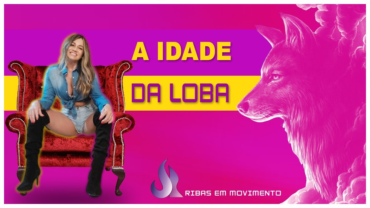 A IDADE DA LOBA