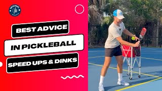 The Best Advice In Pickleball For Speed Ups & Dinks