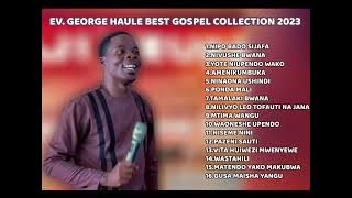sikiliza albam bola ya #plz subscribe #(EV.GEORGE HAULE2023) 2023 gospel songs.
