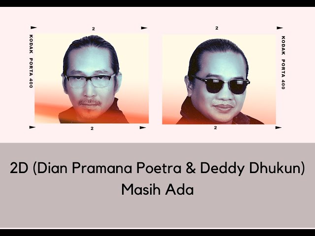 2D (Dian Pramana Poetra & Deddy Dhukun) - Masih Ada (Lyrics) class=