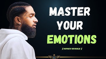 MASTER YOUR EMOTIONS |  NIPSEY HUSSLE | Powerful Motivational Speech Video