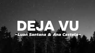 Luan Santana & Ana Castela - Deja Vu (Letra)