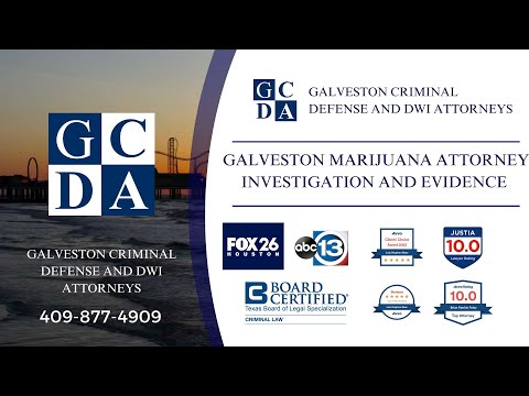 Galveston Marijuana Attorney - Investigation and Evidence