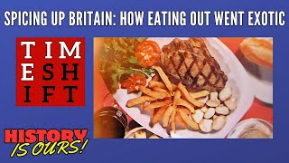 Spicing Up Britain: How Eating Out Went Exotic | Timeshift | History Is Ours