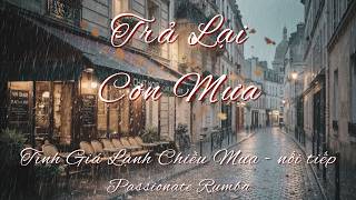 Trả Lại Cơn Mưa | Dĩ vãng phai tàn em vẫn nâng niu