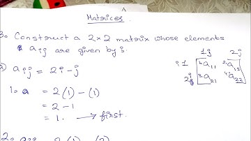Construct a 2x2 matrix whose elements are (a)ij are given by the following. Casual Study