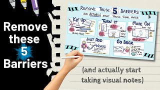 Remove These 5 Barriers and Actually Start Taking Visual Notes