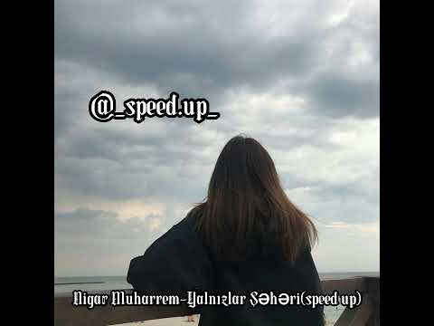 Nigar Muharrem - Yalnızlar Şəhəri(speed up)#speedsongs #azerbaycanmahnilari