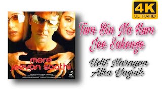 MERE JEEVAN SAATHI [4K] Tum Bin Hum Jee Sakenge | Akshay Kumar Karisma Kapoor |Udit Narayan Alka Yag