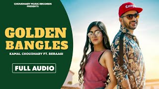 Golden Bangles | Kamal Choudhary Ft. Beraagi ( Full Audio ) New Rajasthani Songs 2020