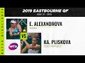 Ekaterina Alexandrova vs. Karolina Pliskova | 2019 Eastbourne International Quarterfinal | WTA