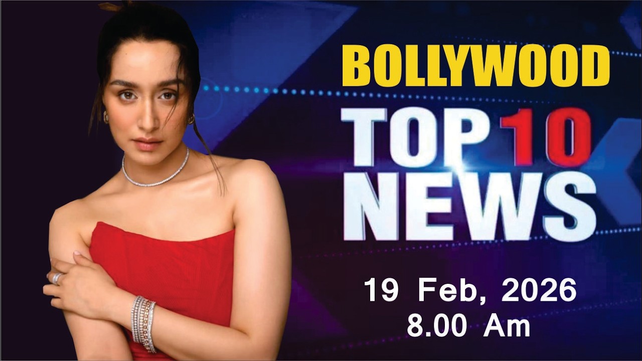 Bollywood News Today | Shraddha Kapoor | Priyanka Chopra | Salman Khan | 19 Feb 2026 | 8 Am