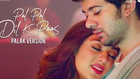 Pal Pal Dil Ke Paas - Palak Version | Karan Deol, Sahher Bambba | Sachet Parampara | Palak Muchhal