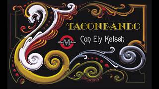 Programa ''Taconeando'' con Ely Kelsch 12/08/21