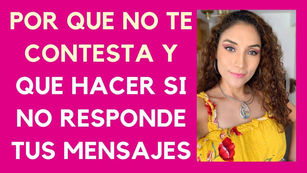 Por qué ella no te contesta los mensajes y qué hacer cuándo no te responde YouTube