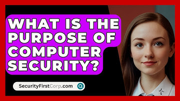 What Is The Purpose Of Computer Security? - SecurityFirstCorp.com