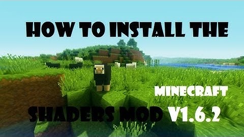 How To Install the Shaders Mod for Minecraft 1.6.2 (Simple Version)