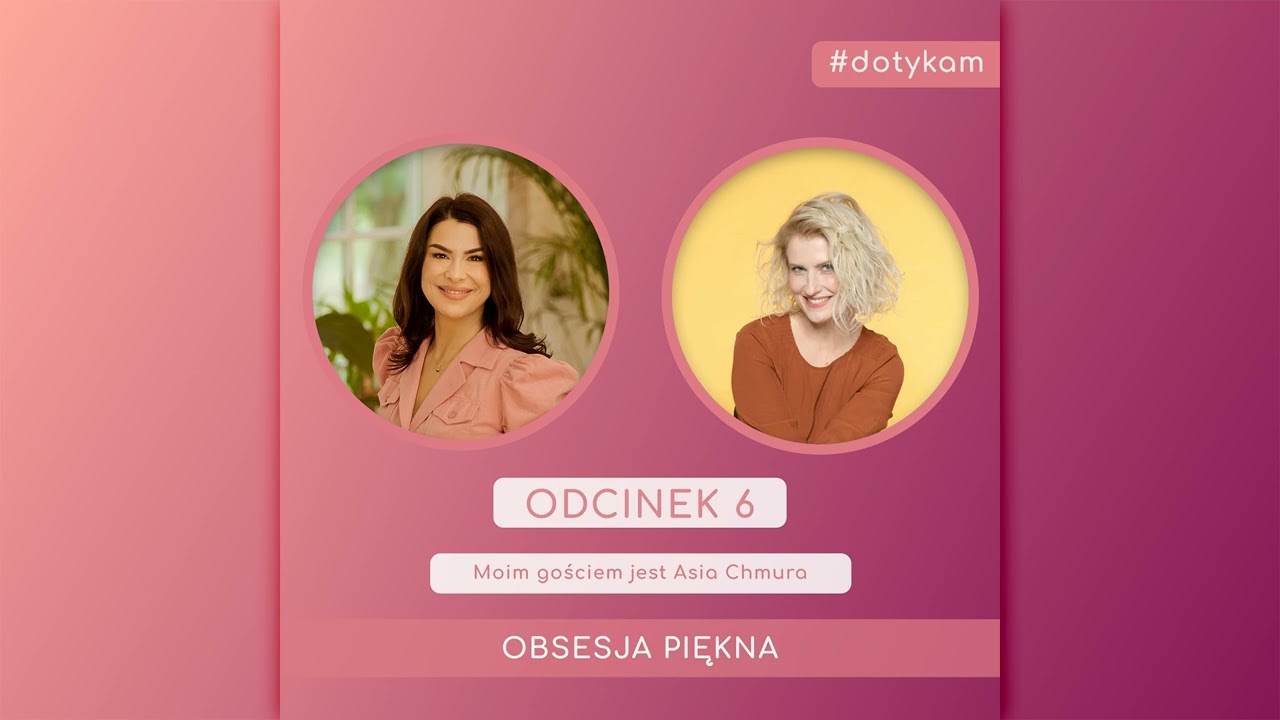 OBSESJA PIĘKNA. Moim gościem jest Asia Chmura (Odcinek #6)