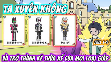 Ta Xuyên Không Và Trở Thành Kẻ Thừa Kế Của Mọi Loại Giáp | Full 1-9 | MaiMaiVietsub