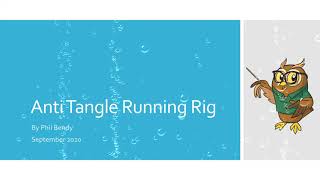 Anti Tangle Running Rig