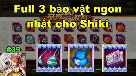 Gomu huyền thoại x7game #39 : Full 3 bảo vật ngon nhất cho Shiki