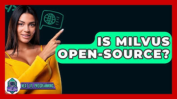 Is Milvus Open-Source? - Next LVL Programming