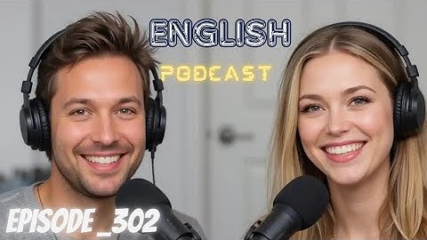Learning English Podcast Conversation Episode 302 | Podcast English