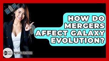 How Do Mergers Affect Galaxy Evolution? - Physics Frontier