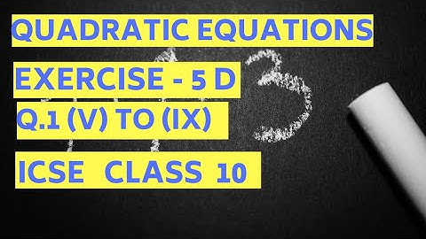Quadratic Equations ICSE Class 10- Exercise 5 D Q. 1 (v) to (ix)