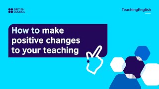 How to make positive changes to your teaching - a five-step action plan
