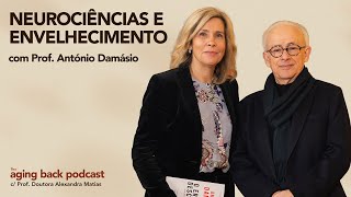 Neuroscience and Aging with Professor Antônio Damásio | The Aging Back Podcast