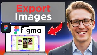 How To Export Images In Figma (Full Guide 2026)