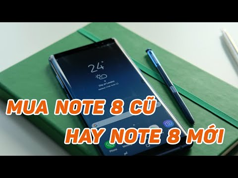 Nên lựa chọn Note 8 cũ hay Note 8 mới ở thời điểm này?