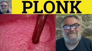 🔵 Plonk Meaning - Plonker Definition - Plonk Examples - Plonker Explained - British Pronunciation Information
