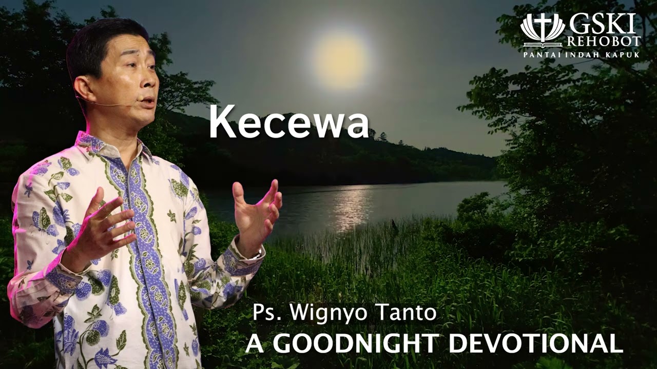 a Good Night Devotional | Kecewa | Ps. Wignyo Tanto