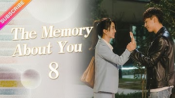 【ENG SUB】The Memory About You EP08︱Yang Xuwen, Xu Lingyue, Fu Xinbo