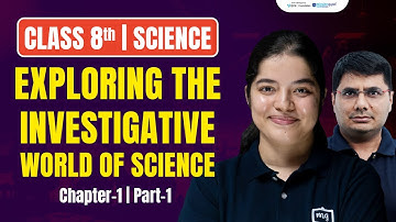 Exploring The Investigative World of Science Class 8 | Class 8 Science Chapter 1 | Ekaksha