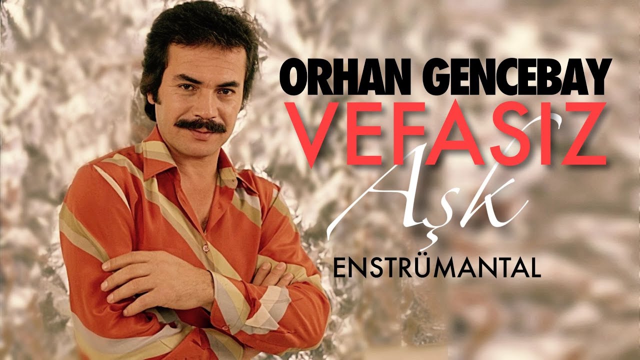 Vefasız Aşk ( Enstrumantal ) - Orhan Gencebay